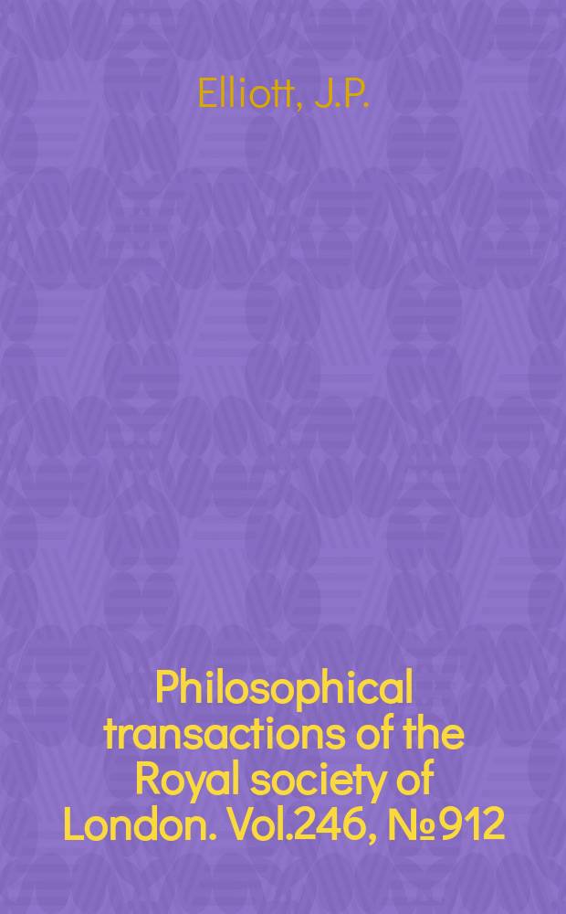 Philosophical transactions of the Royal society of London. Vol.246, №912 : Theoretical studies in nuclear structure