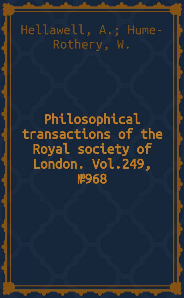 Philosophical transactions of the Royal society of London. Vol.249, №968 : The constitution of alloys of iron and manganese with transition elements of the first long period