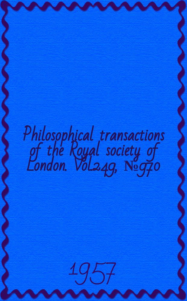 Philosophical transactions of the Royal society of London. Vol.249, №970 : Electromagnetic induction in rotating conductors