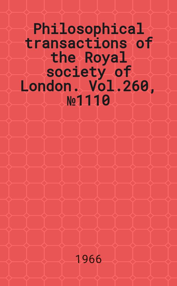 Philosophical transactions of the Royal society of London. Vol.260, №1110 : A Discussion on deformation of solids by the impact of liquid, and its relation to rain damage in aircraft and missiles, to blade erosion in steam turbines, and to cavitation erosion