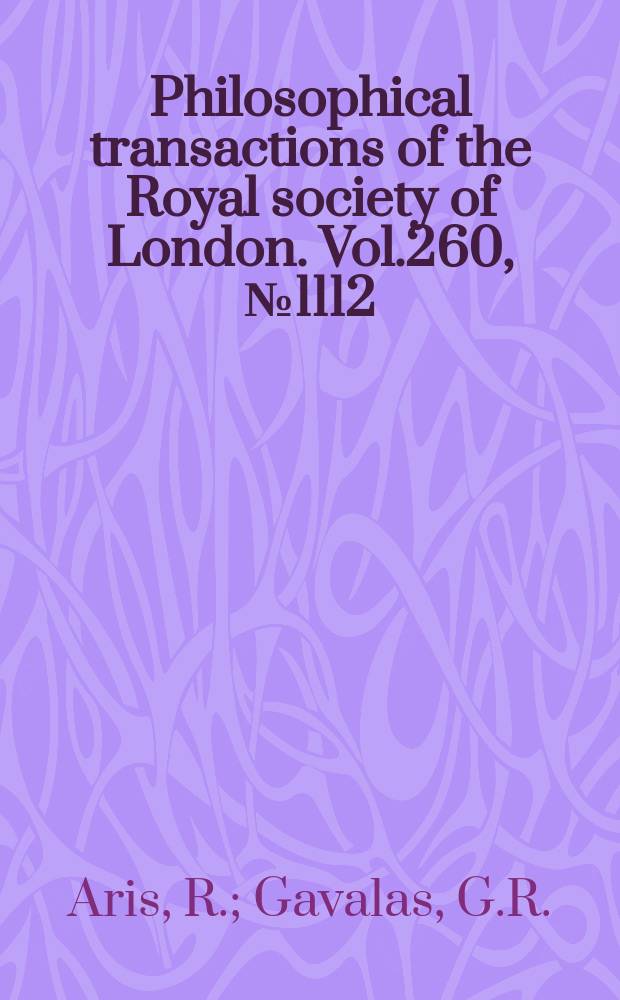 Philosophical transactions of the Royal society of London. Vol.260, №1112 : On the theory of reactions in continuous mixtures