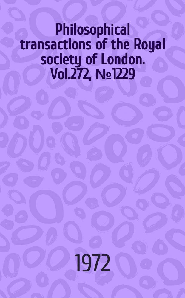 Philosophical transactions of the Royal society of London. Vol.272, №1229 : A Discussion on building technology in the 1980s. (Great Britain). 1971. [Materials]