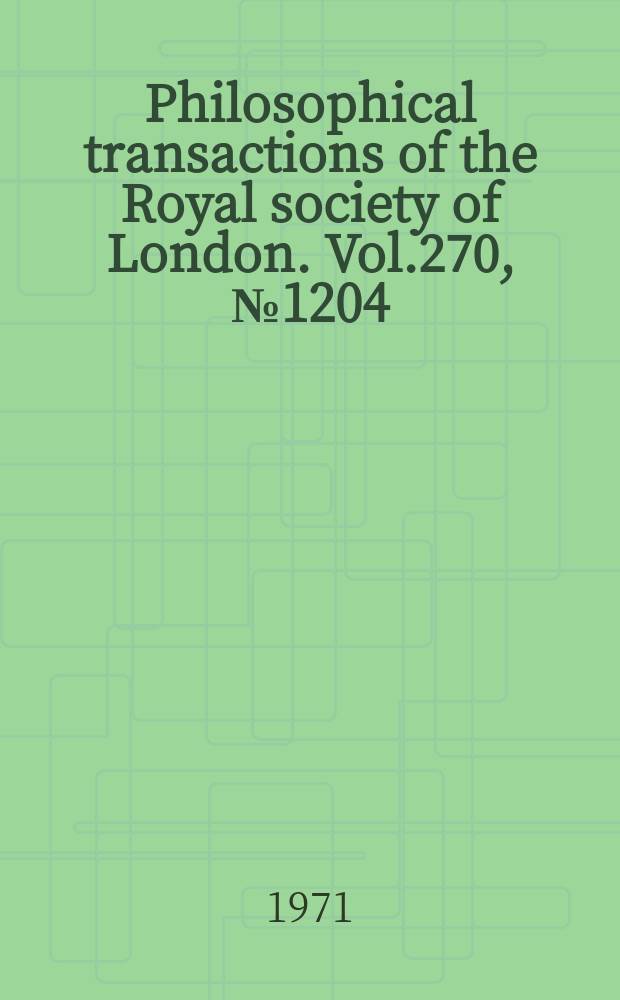 Philosophical transactions of the Royal society of London. Vol.270, №1204 : Geomagnetic variations in the British ...