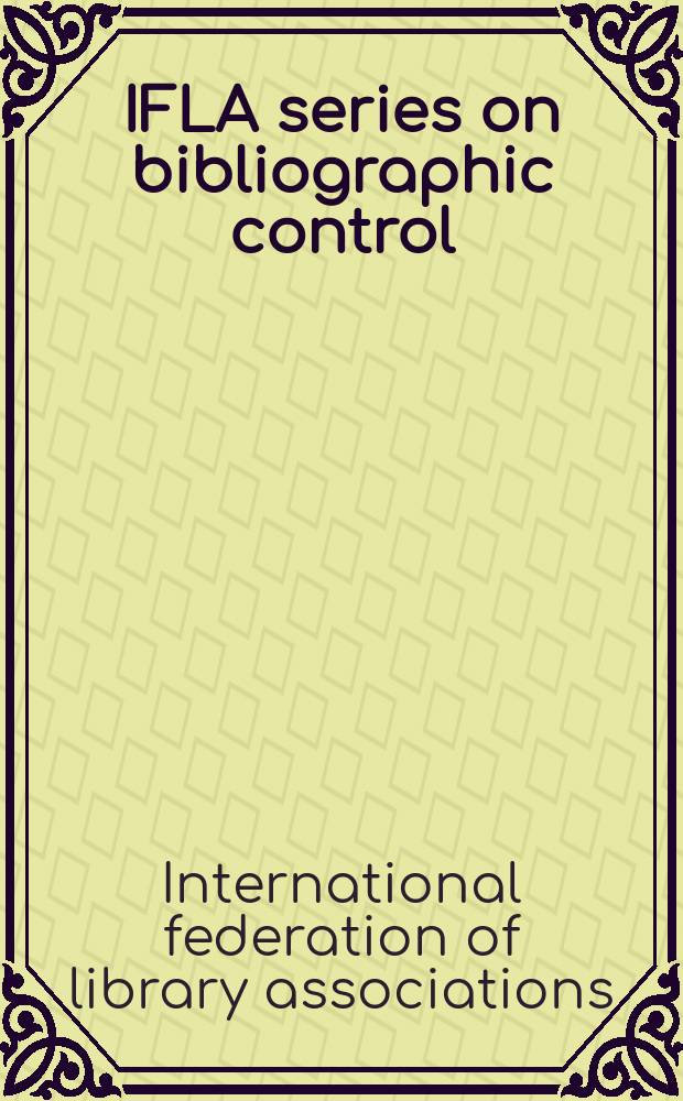 IFLA series on bibliographic control : formerly "UBCIM publications"