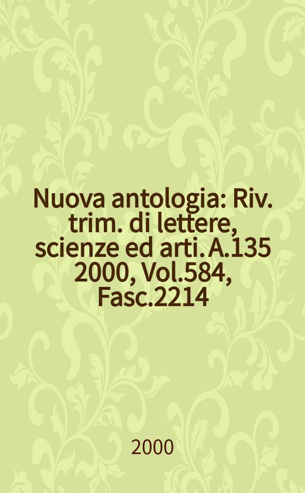 Nuova antologia : Riv. trim. di lettere, scienze ed arti. A.135 2000, Vol.584, Fasc.2214