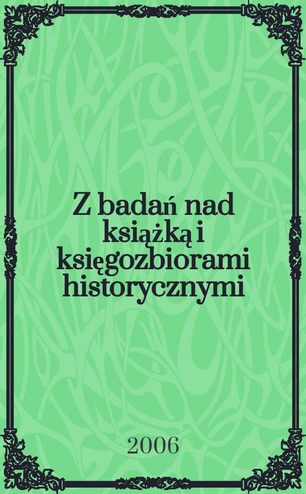 Z badań nad książką i księgozbiorami historycznymi = Из исследований книг и книжных собраний по истории