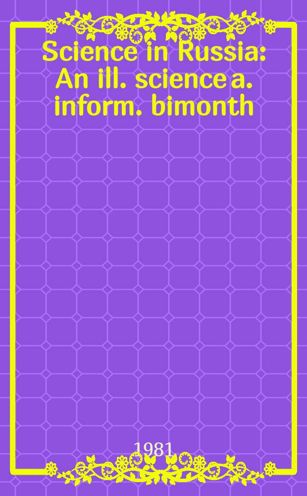 Science in Russia : An ill. science a. inform. bimonth
