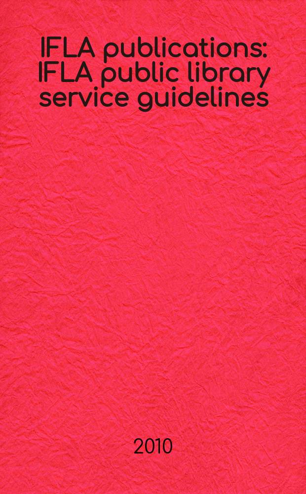 IFLA publications : IFLA public library service guidelines = Методические рекомендации по обслуживанию публичных библиотек ИФЛА