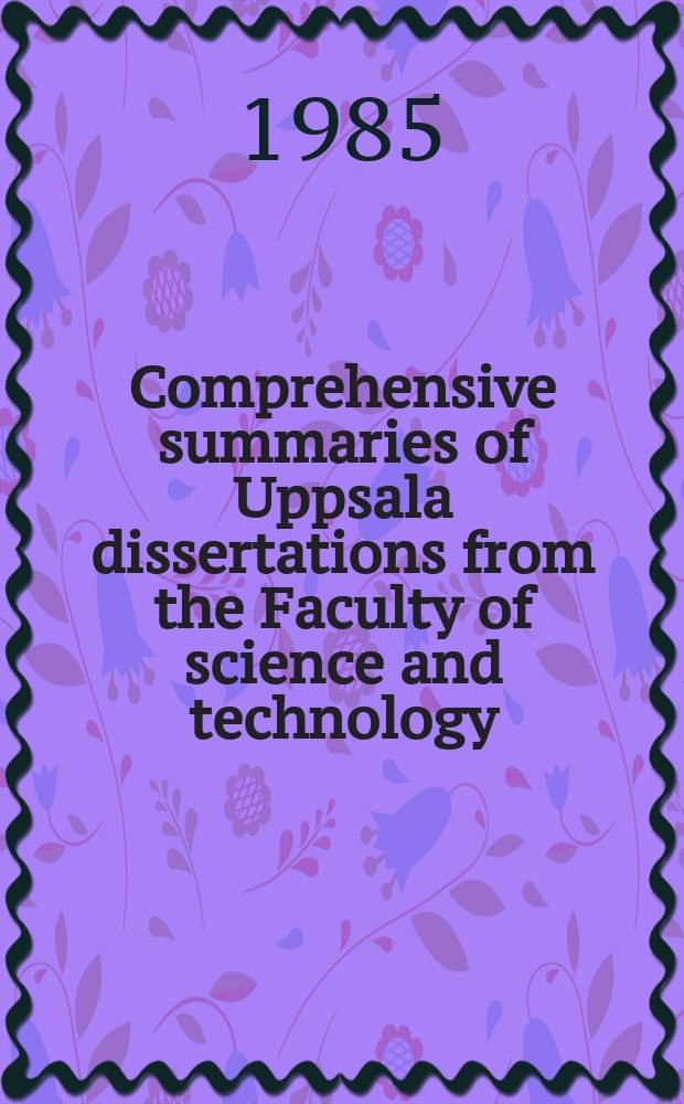 Comprehensive summaries of Uppsala dissertations from the Faculty of science and technology