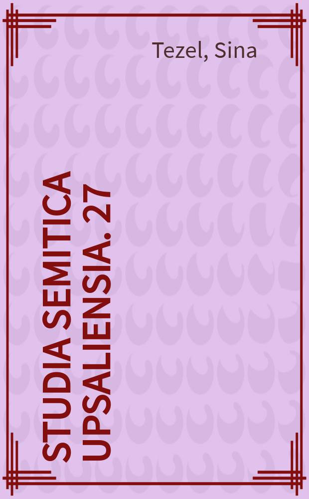 Studia semitica Upsaliensia. 27 : Arabic borrowings in Ṣūrayt/Ʈūrōyo within the framework of phonological correspondences = Арабские заимствования в новосирийском языке в строе фонологических соответствий .В сравнении с другими семитскими языками