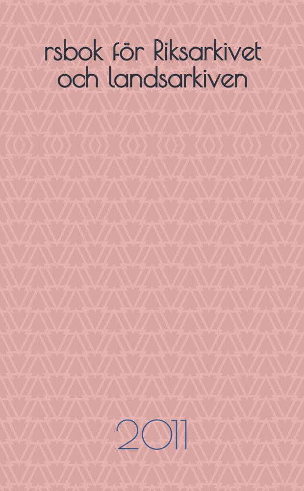 Årsbok för Riksarkivet och landsarkiven : Arkiven sjunger = Архивы поют