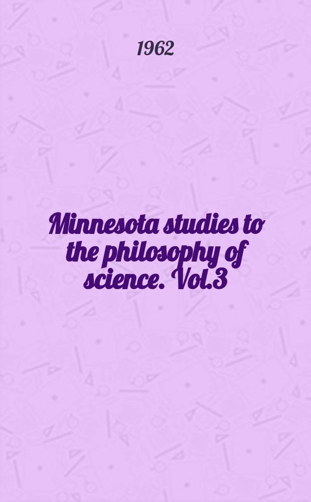 Minnesota studies to the philosophy of science. Vol.3 : Scientific explanation, space and time