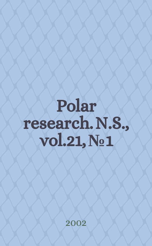 Polar research. N.S., vol.21, №1