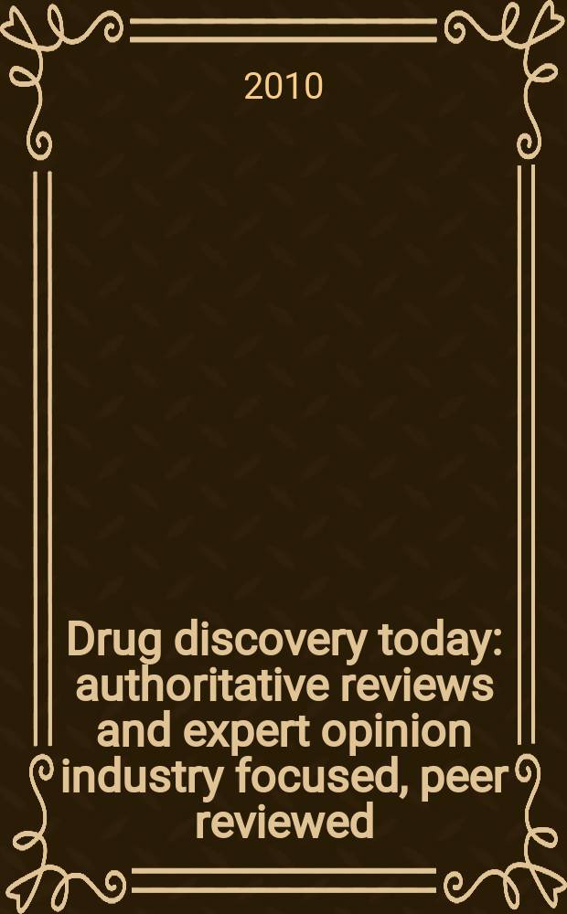Drug discovery today : authoritative reviews and expert opinion industry focused, peer reviewed = Открытия лекарств в настоящее время