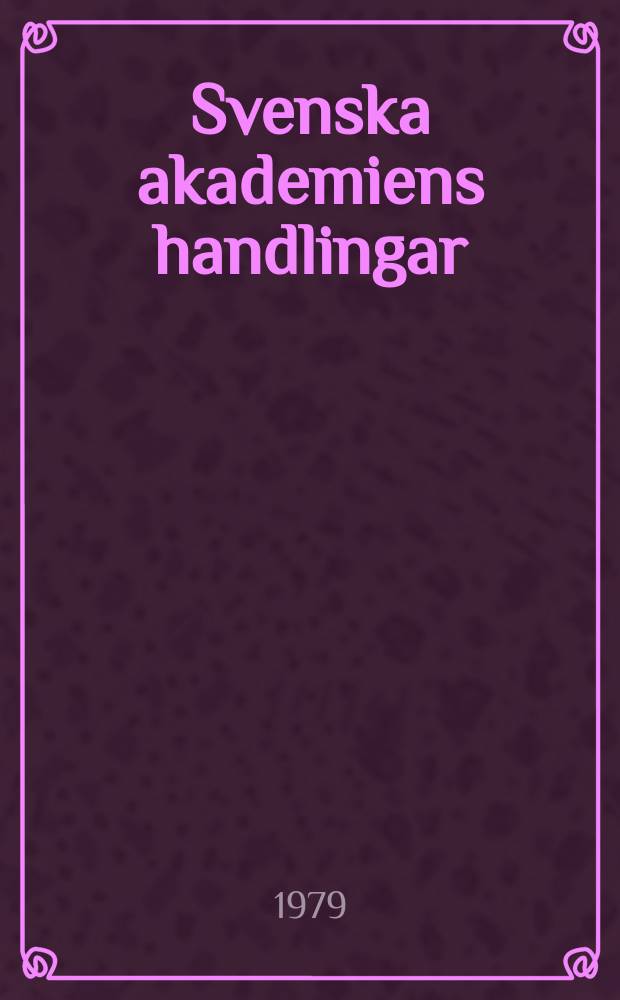 Svenska akademiens handlingar : Ifrån år 1886. Ser.3, Del.85 : 1977