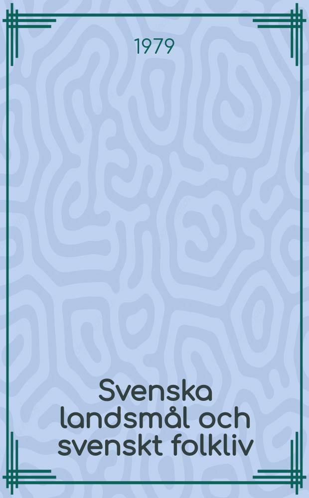 Svenska landsm&aring;l och svenskt folkliv : Tidskrift. utg. med. Underst&ouml;d av Statsmedel av Landsm&aring;ls och folkminnesarkivet i Uppsala
