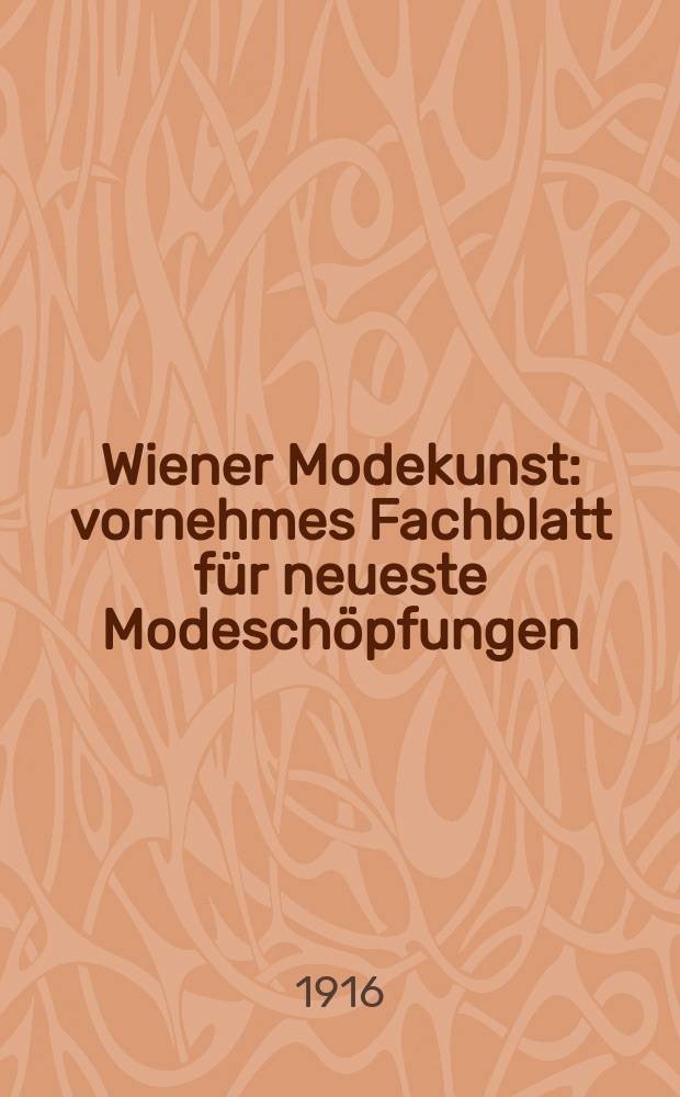 Wiener Modekunst : vornehmes Fachblatt für neueste Modeschöpfungen