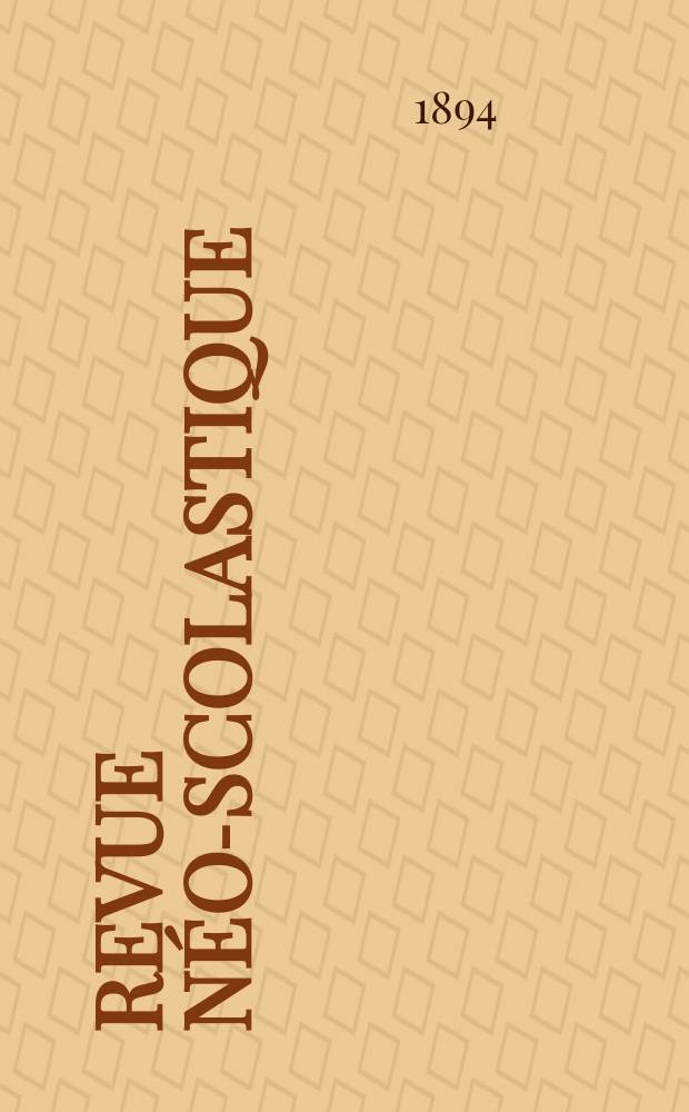 Revue n&eacute;o-scolastique : Publi&eacute;e par la Soci&eacute;t&eacute; philosophique de Louvain. Ann&eacute;e1 1894, №[3]