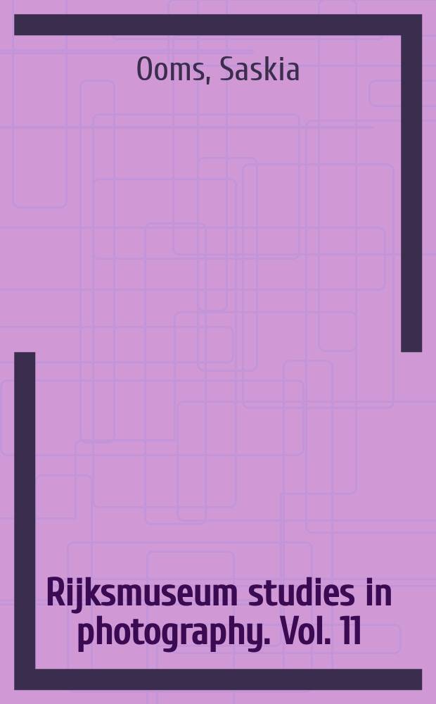 Rijksmuseum studies in photography. Vol. 11 : Painters and cameras = Художники и фотокамера