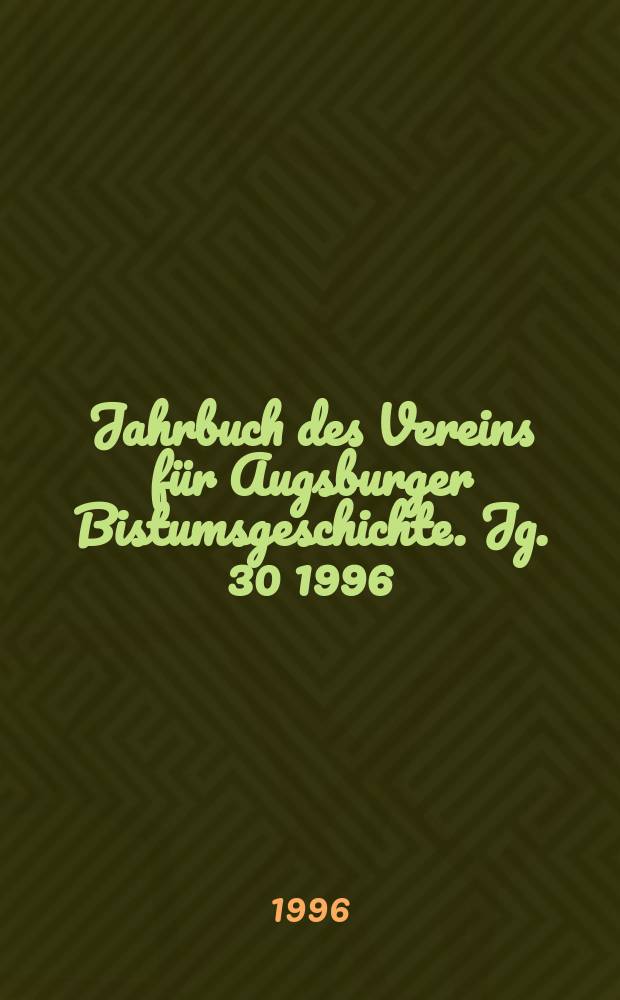 Jahrbuch des Vereins für Augsburger Bistumsgeschichte. Jg. 30 1996 : Petrus Canisius - Reformer der Kirche = Петр Канизий - реформатор церкви