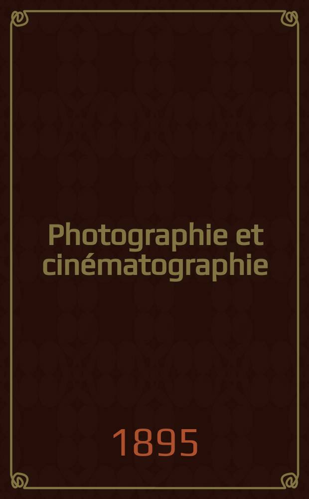 Photographie et cinématographie : Bulletin de la Société française de photographie et de cinématographie. Ser.2, T.11, №6
