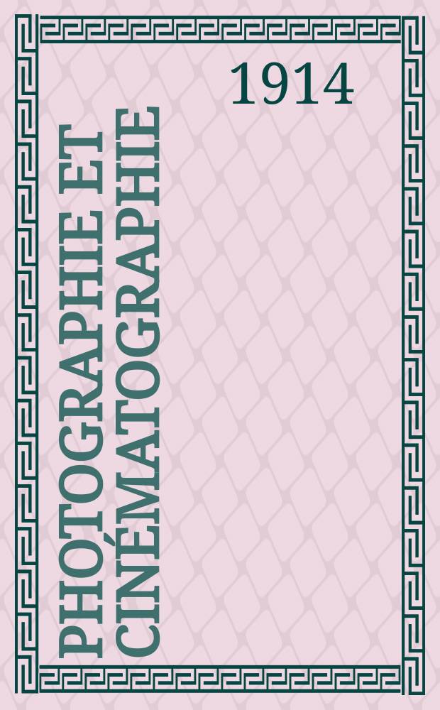 Photographie et cinématographie : Bulletin de la Société française de photographie et de cinématographie. Ser. 3, Année60 1914, T.5, №1