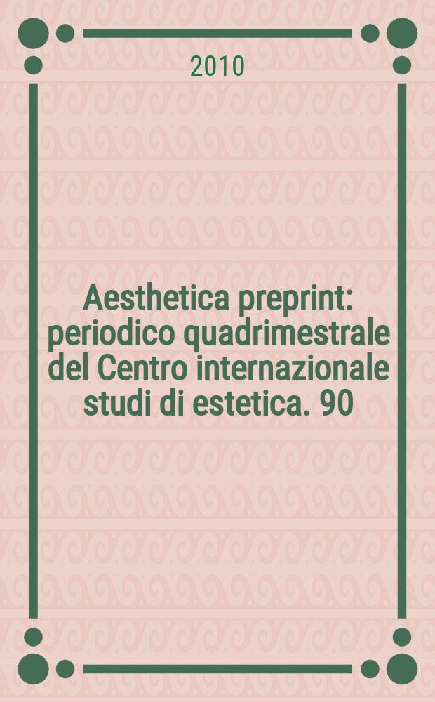 Aesthetica preprint : periodico quadrimestrale del Centro internazionale studi di estetica. 90 : Morfologia estetica = Морфология эстетики