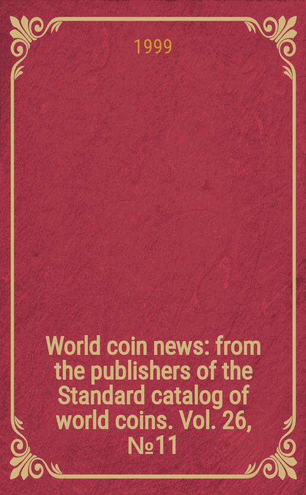 World coin news : from the publishers of the Standard catalog of world coins. Vol. 26, № 11