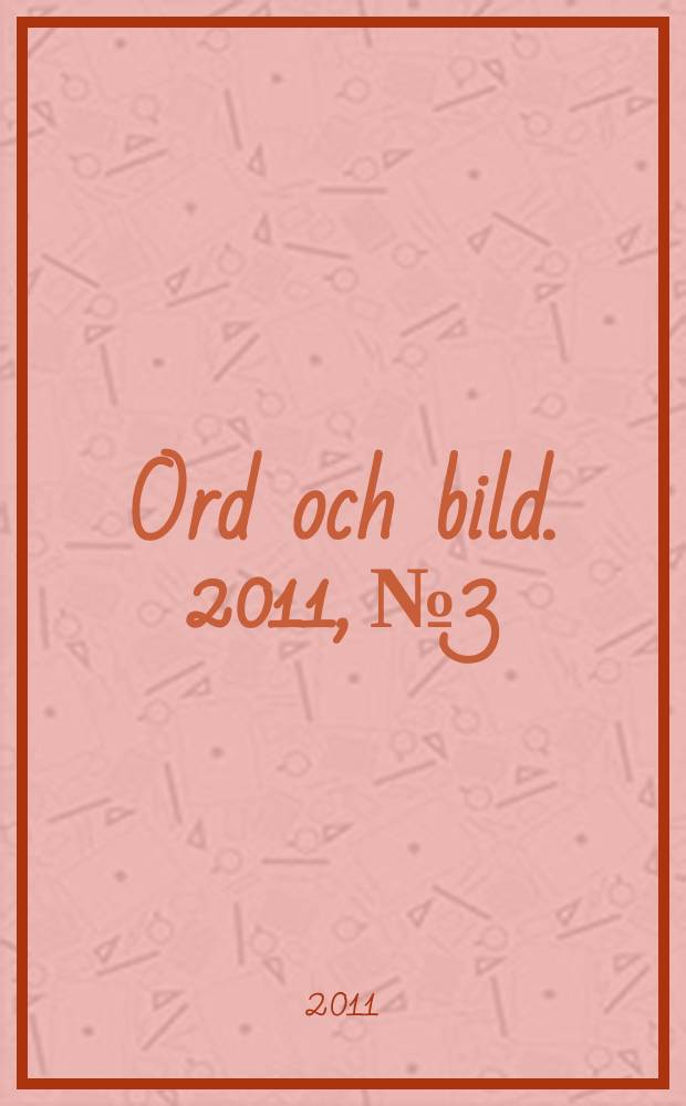 Ord och bild. 2011, № 3