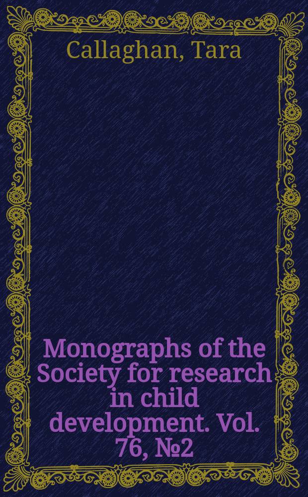 Monographs of the Society for research in child development. Vol. 76, № 2 (299) : Early social cognition in three cultural contexts = Раннее социальное познание в трех культурных контекстах