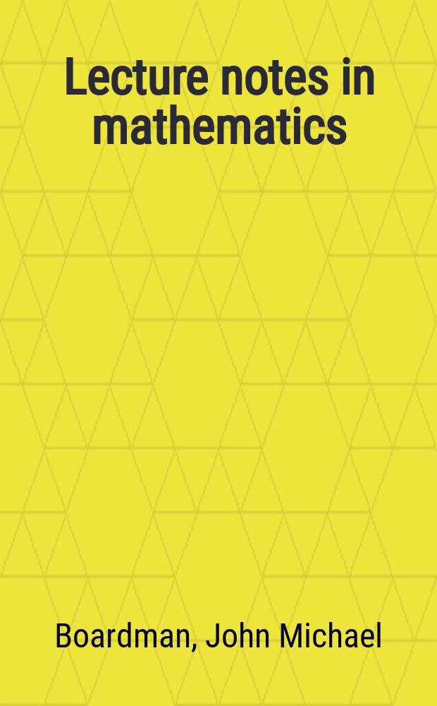 Lecture notes in mathematics : An informal series of special lectures, seminars and reports on mathematical topics : Homotopy invariant algebraic structures on topological spaces