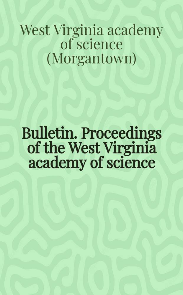 Bulletin. Proceedings of the West Virginia academy of science