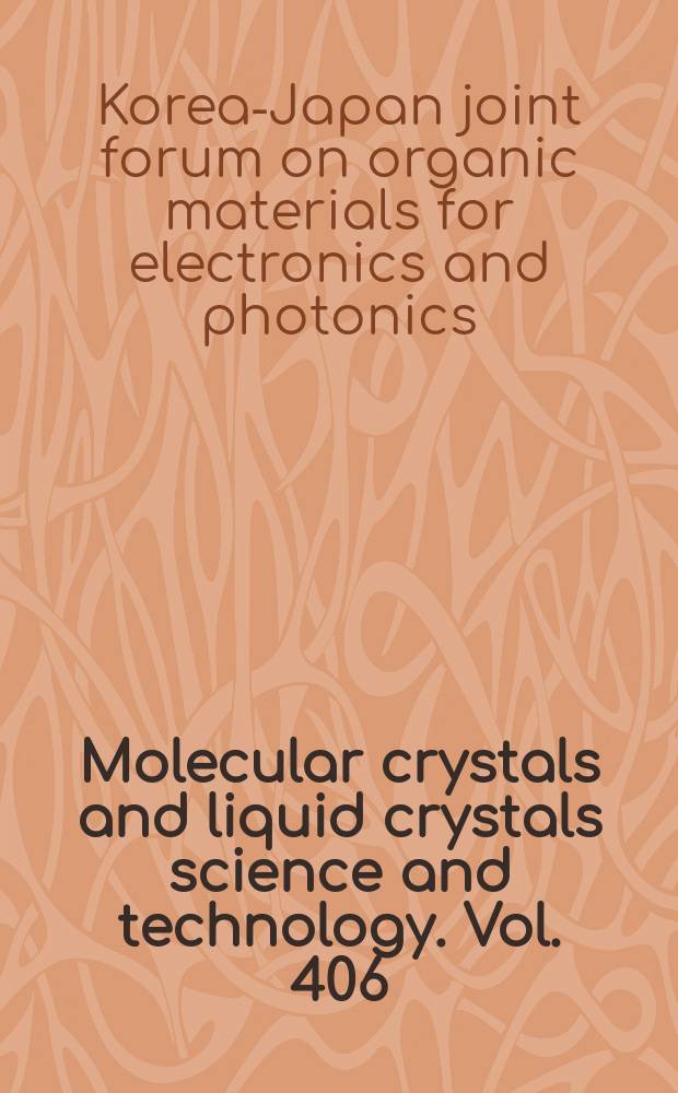 Molecular crystals and liquid crystals science and technology. Vol. 406 : Proceedings of the 13th Korea-Japan joint forum on organic materials for electronics and photonics