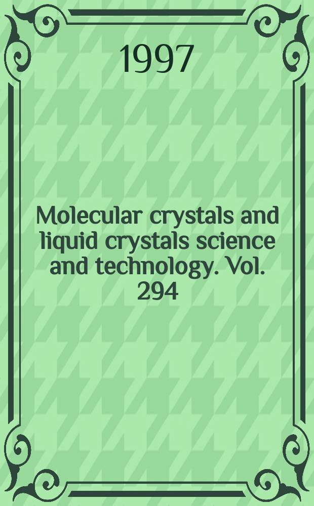 Molecular crystals and liquid crystals science and technology. Vol. 294/295 : Proceedings of the First Asian symposium on organized molecular films for electronics and photonics (ASOMF'1), Tsukuba science city, Ibaraki, Japan, 28-30 October 1996