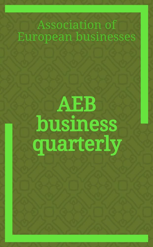 AEB business quarterly : quality, information, effective lobbying, valuable networking