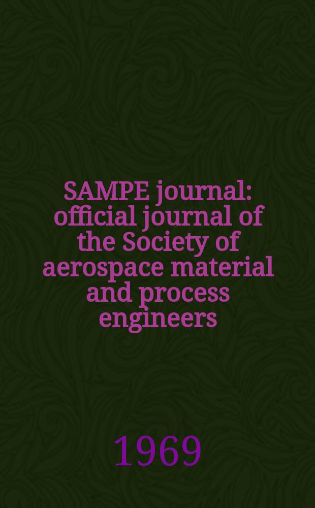 SAMPE journal : official journal of the Society of aerospace material and process engineers = Журнал Общества по Аэрокосмическим материалам и технологическим процессам