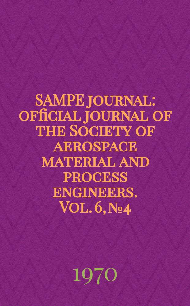 SAMPE journal : official journal of the Society of aerospace material and process engineers. Vol. 6, № 4