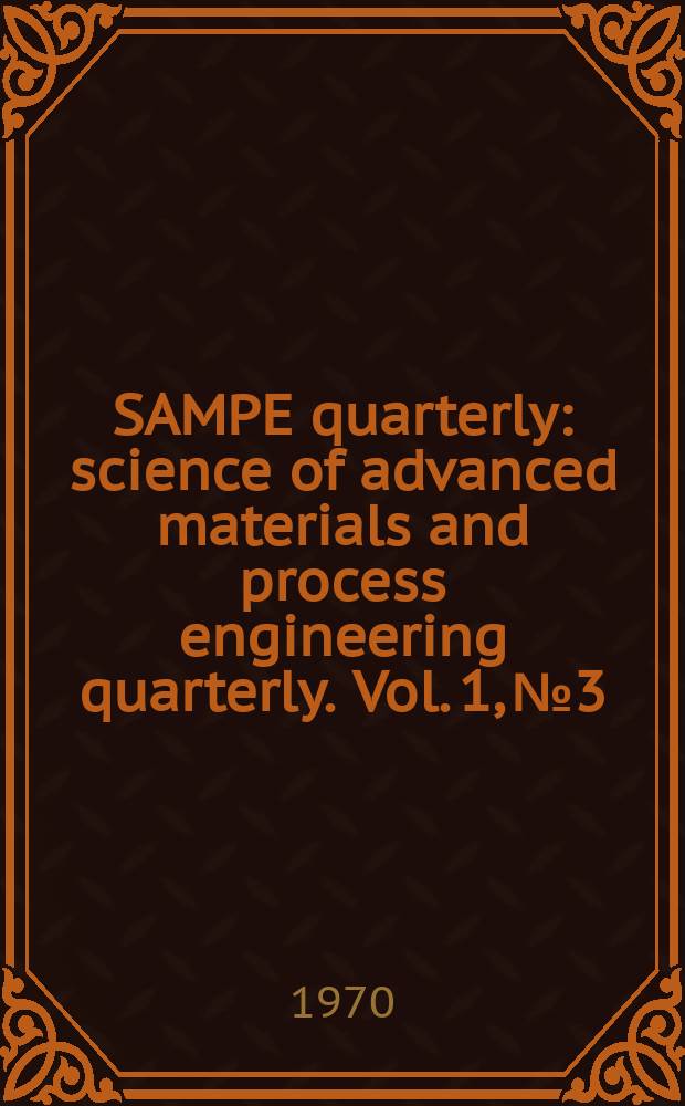 SAMPE quarterly : science of advanced materials and process engineering quarterly. Vol. 1, № 3