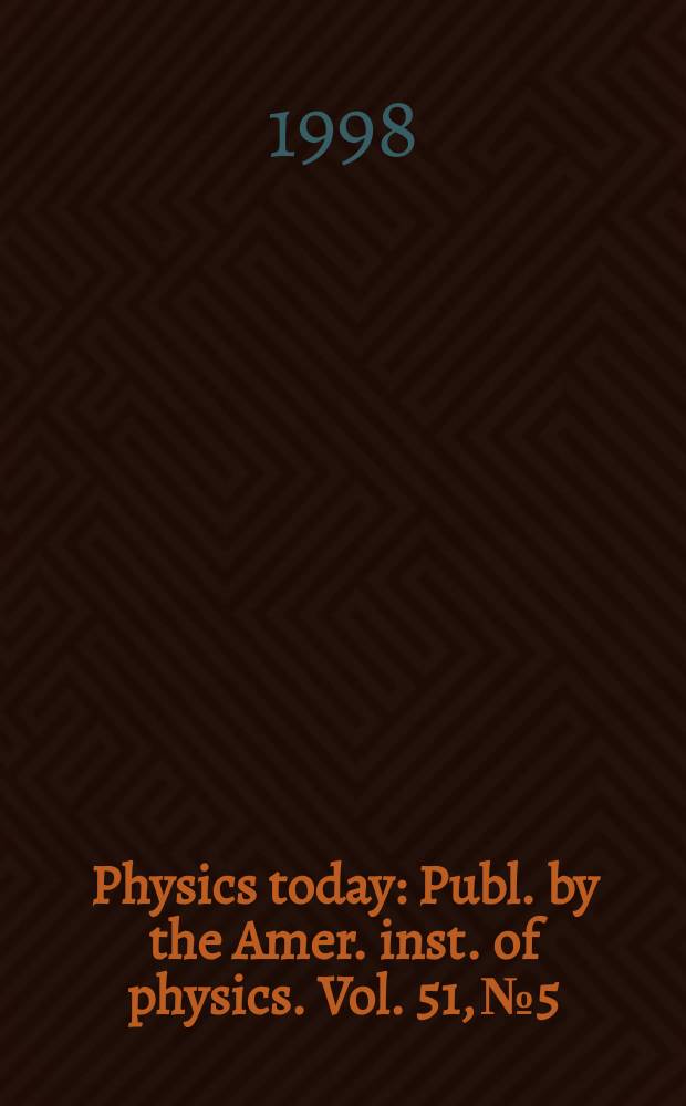 Physics today : Publ. by the Amer. inst. of physics. Vol. 51, № 5