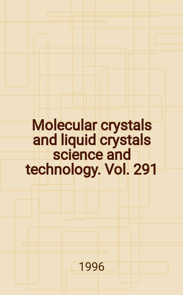 Molecular crystals and liquid crystals science and technology. Vol. 291 : Proceedings of the Fifth International meeting on hole burning and related spectroscopies (HBRS'96): science and applications, Brainerd, Minnesota, USA, 13-17 September 1996