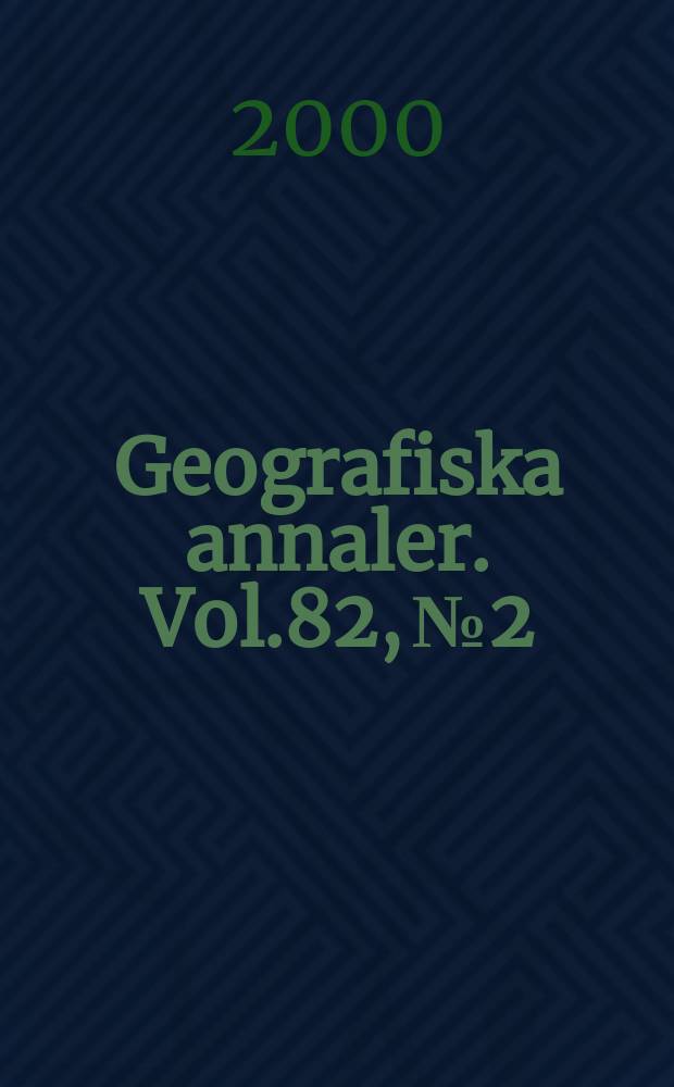 Geografiska annaler. Vol.82, №2 : Development of settlements and regions