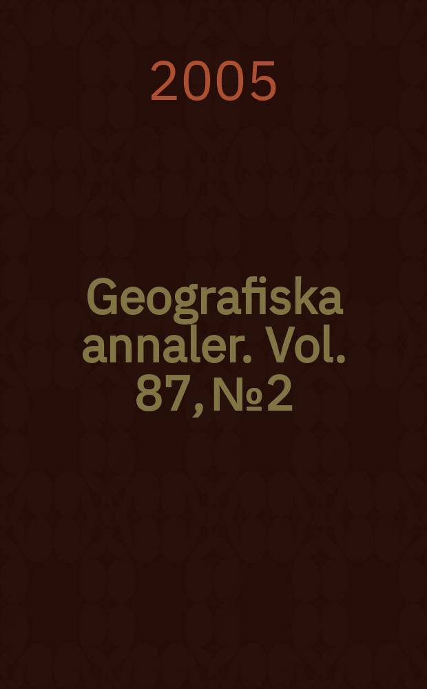 Geografiska annaler. Vol. 87, № 2