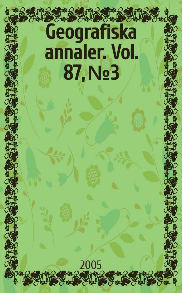 Geografiska annaler. Vol. 87, № 3