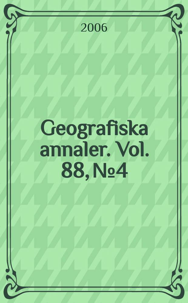 Geografiska annaler. Vol. 88, № 4