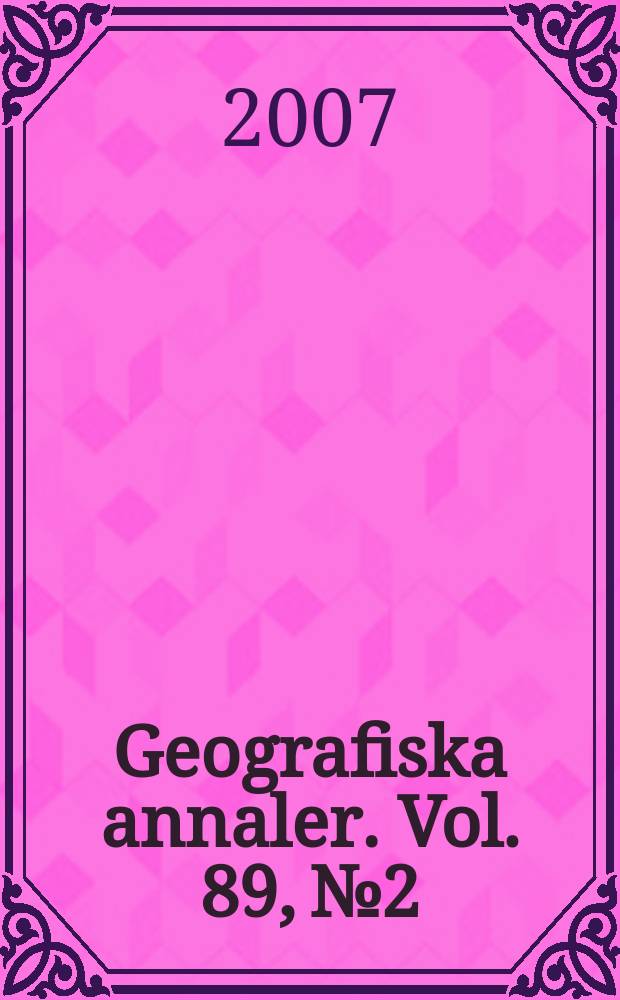 Geografiska annaler. Vol. 89, № 2