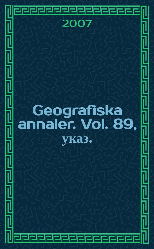Geografiska annaler. Vol. 89, указ.