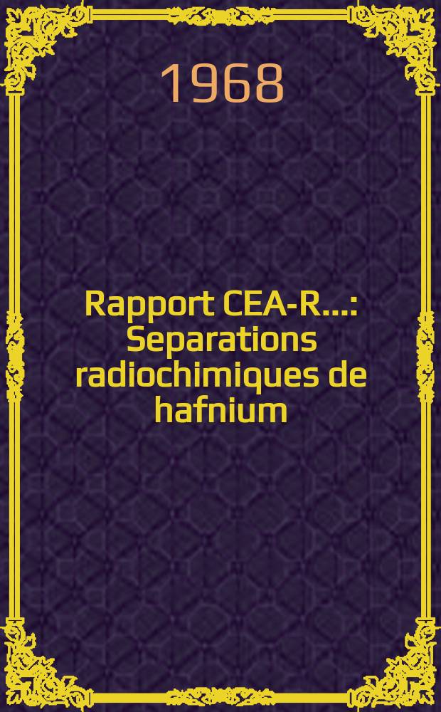 Rapport CEA-R.. : Separations radiochimiques de hafnium