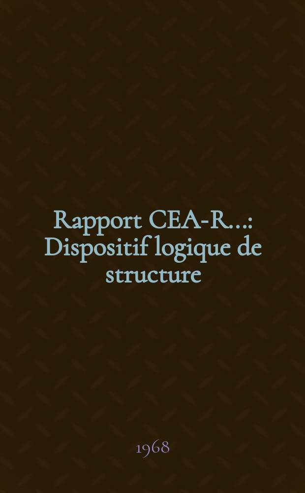 Rapport CEA-R.. : Dispositif logique de structure