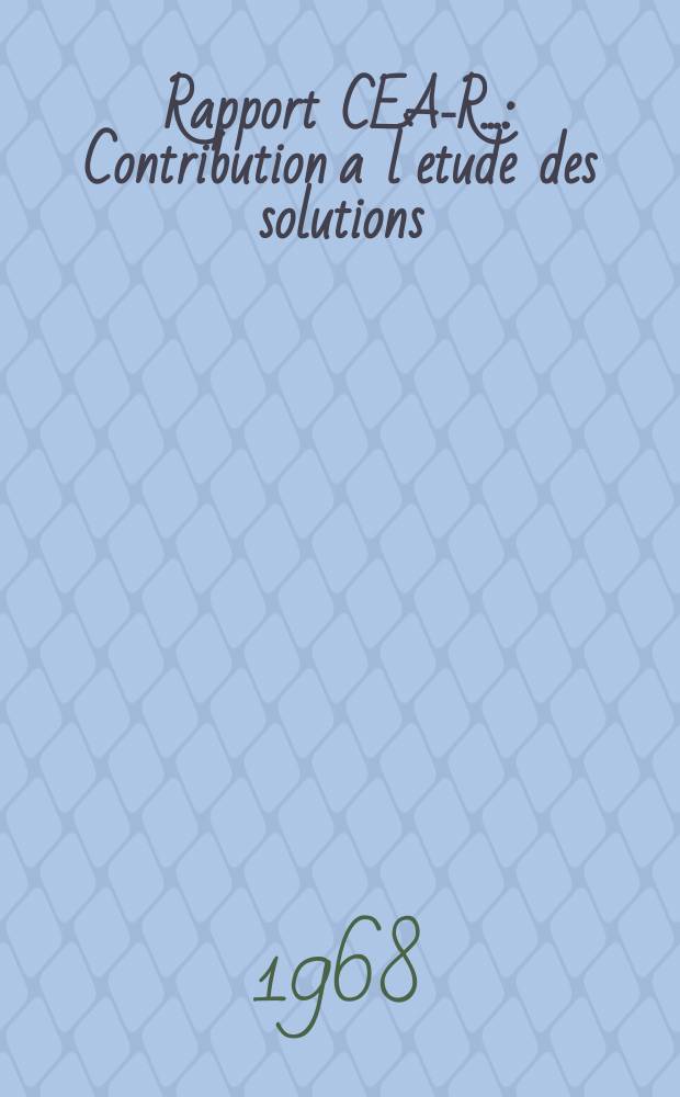 Rapport CEA-R.. : Contribution a l`etude des solutions