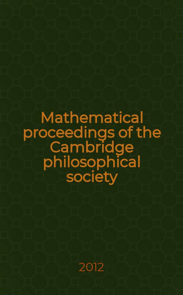 Mathematical proceedings of the Cambridge philosophical society : (Formerly Proceedings ...). Vol. 153, pt. 3